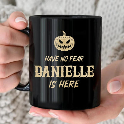 Have No Fear Your Name Is Here Halloween Pumpkin Mug DANIELLE 13K1 MG35