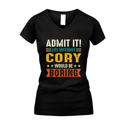 CORY 13K3-124–Personalized Funny Quote Apparel “Life Without NAME Would Be Boring”
