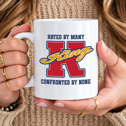 Hated By Many Confronted By None Cool Mug KING 13K1 MG16