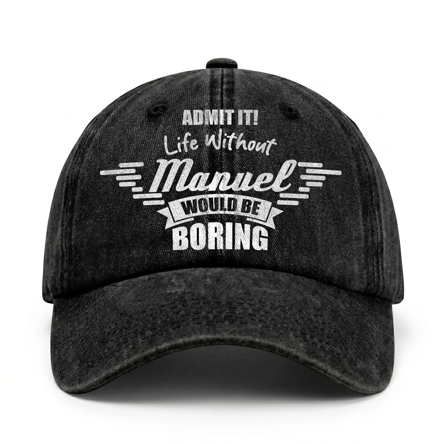 Admit It Life Without Your Name Would Be Boring Vintage Cap MANUEL 13K1 C44PF