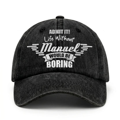 Admit It Life Without Your Name Would Be Boring Vintage Cap MANUEL 13K1 C44PF