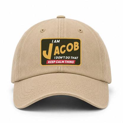 I Am Your Name I Don't Do That Keep Calm Thing Cap JACOB 13K1 C54PF