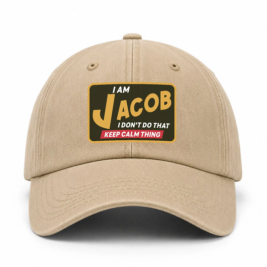 I Am Your Name I Don't Do That Keep Calm Thing Cap JACOB 13K1 C54PF