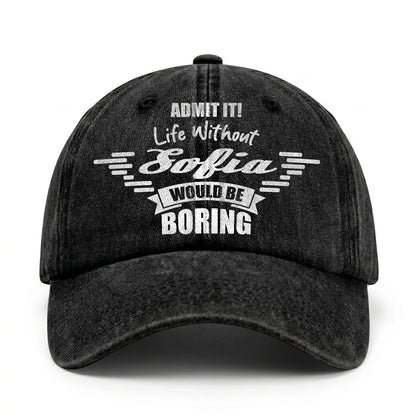 Admit It Life Without Your Name Would Be Boring Vintage Cap SOFIA 13K1 C44PF