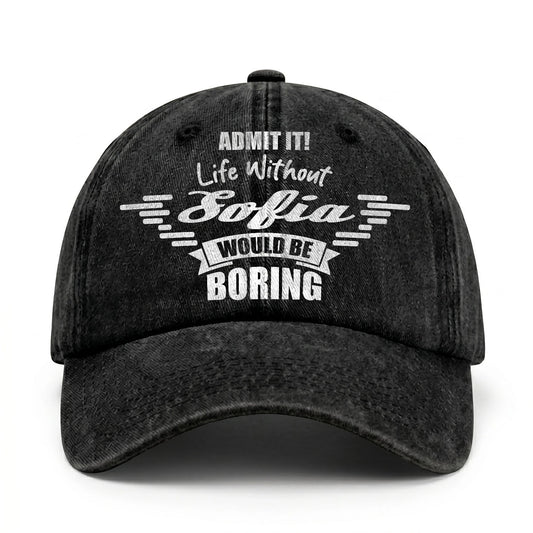 Admit It Life Without Your Name Would Be Boring Vintage Cap SOFIA 13K1 C44PF