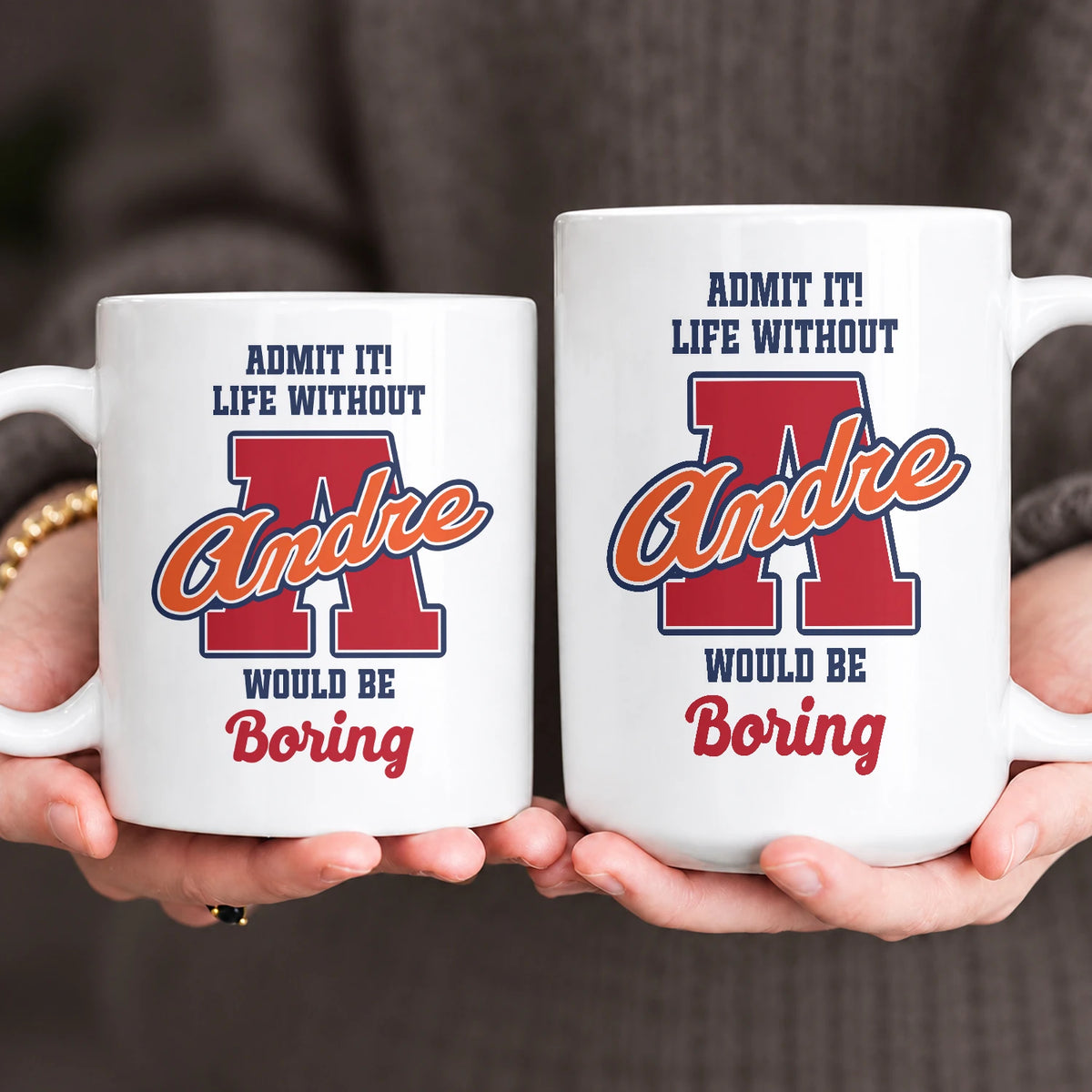 Admit It Life Without Your Name Would Be Boring Sporty Mug ANDRE 13K1 MG17