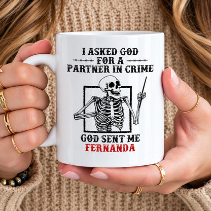 I Asked God For A Partner In Crime Skeleton Funny Mug FERNANDA 13K1 MG30