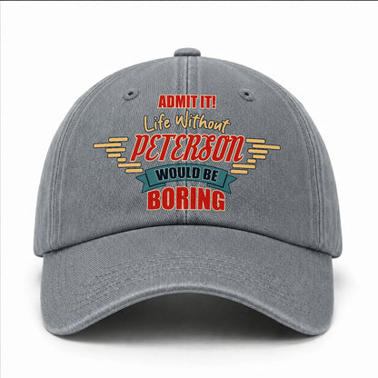 Admit It Life Without Your Name Would Be Boring Vintage Wased Cap PETERSON 13K1 C81PF