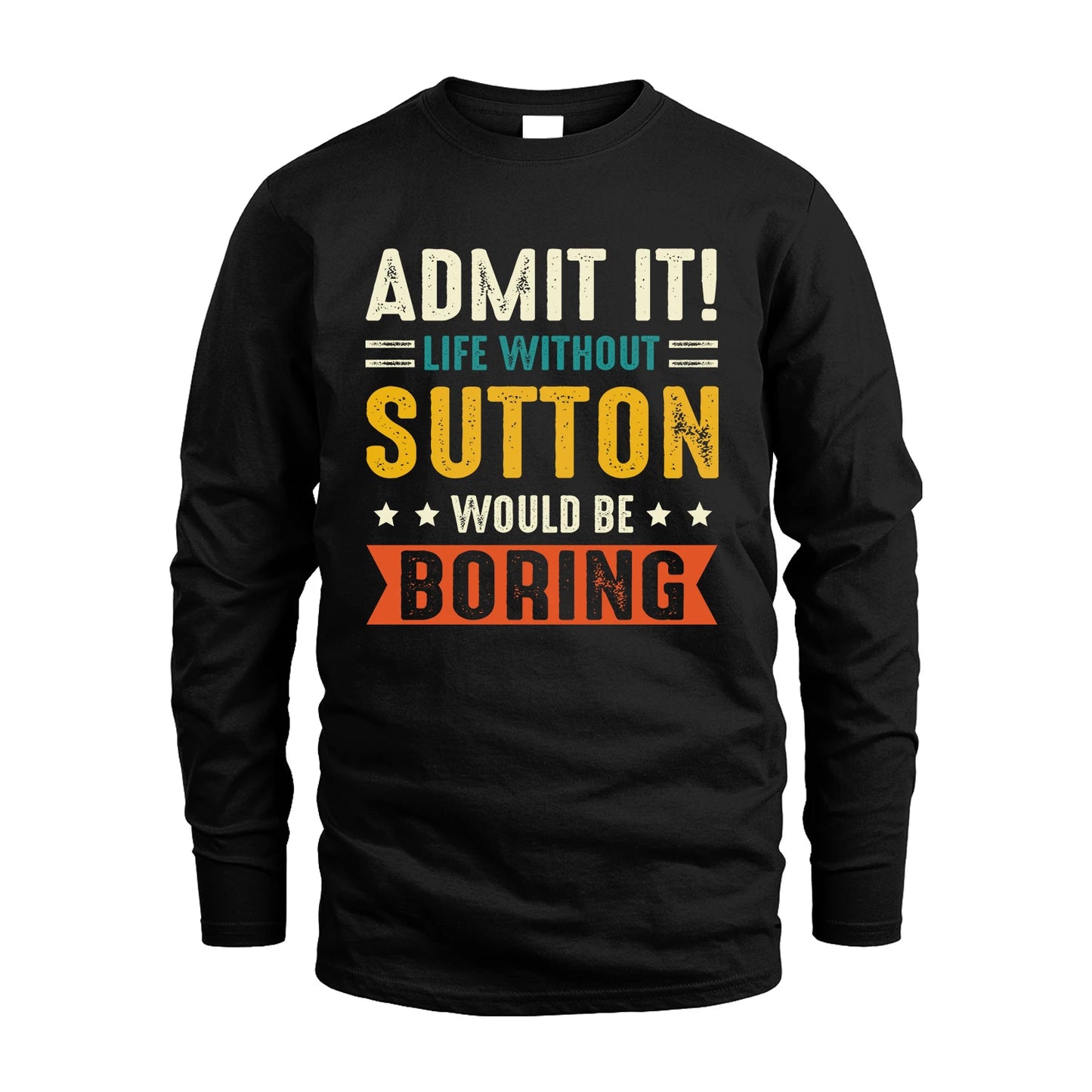 SUTTON 13K3-124–Personalized Funny Quote Apparel “Life Without NAME Would Be Boring”