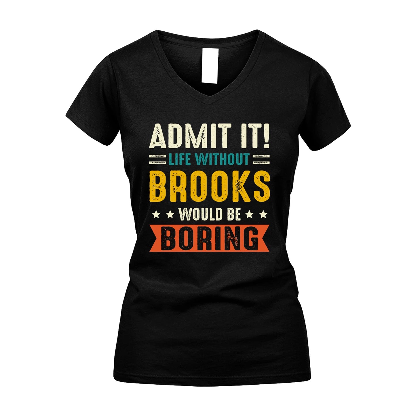 BROOKS 13K1-124–Personalized Funny Quote Apparel “Life Without NAME Would Be Boring”
