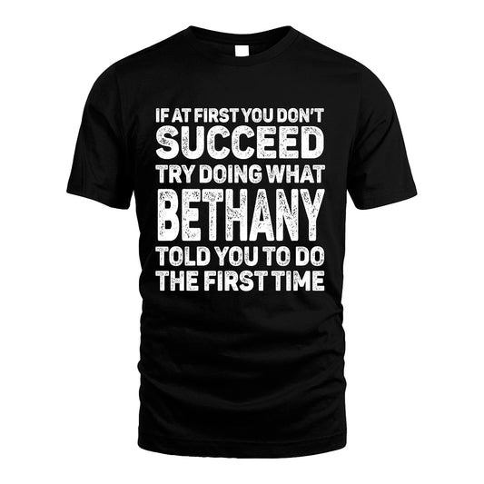 BETHANY 13K3-117Personalized Funny Quote Apparel If At First You Dont Succeed