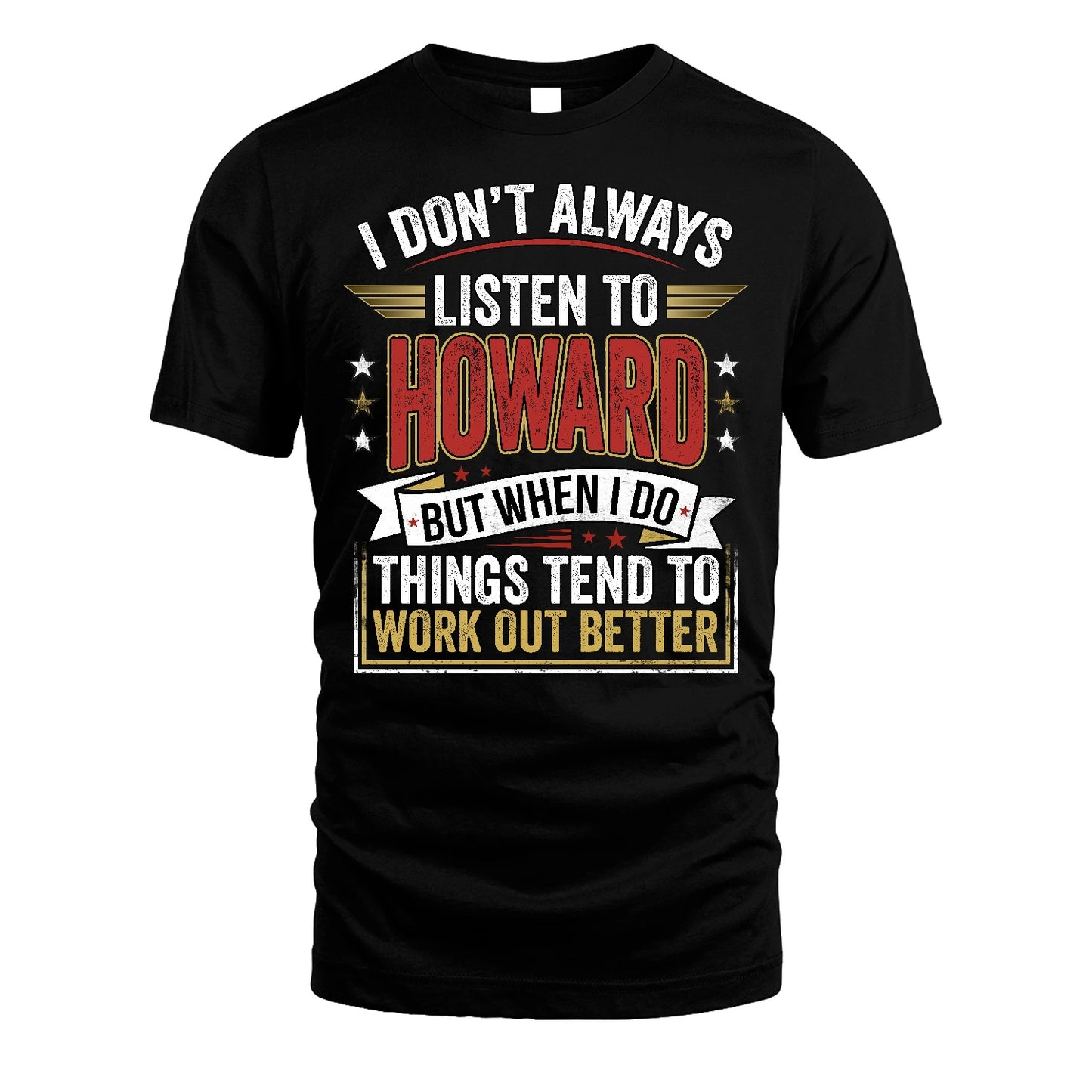 HOWARD 13K1-542 I Don't Always Listen To ...