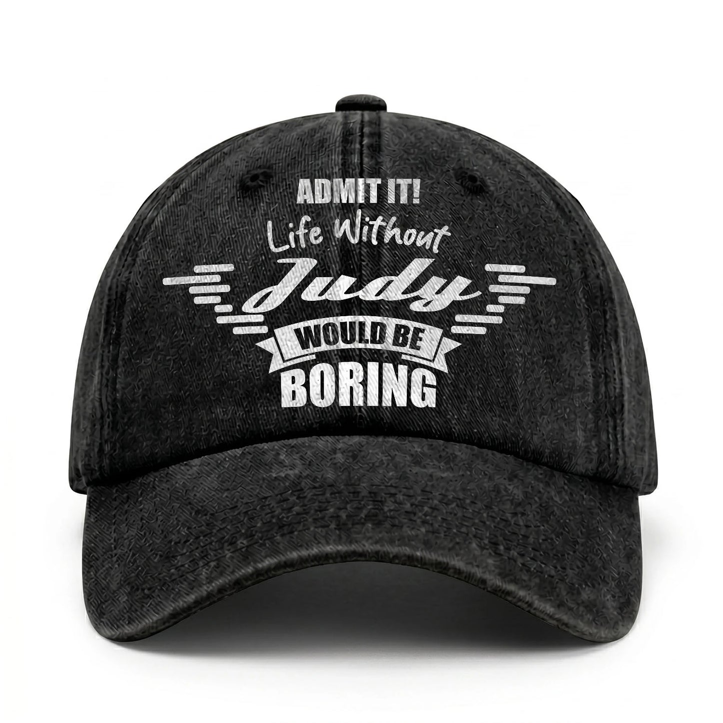 Admit It Life Without Your Name Would Be Boring Vintage Cap JUDY 13K1 C44PF
