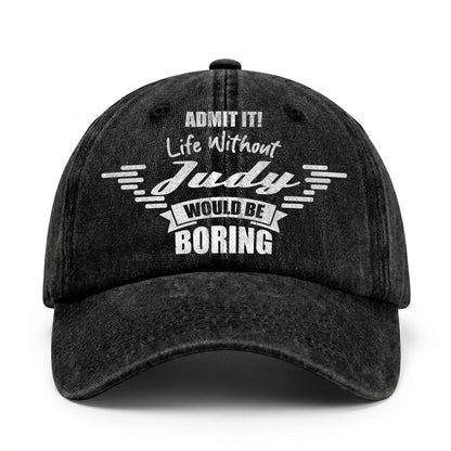 Admit It Life Without Your Name Would Be Boring Vintage Cap JUDY 13K1 C44PF