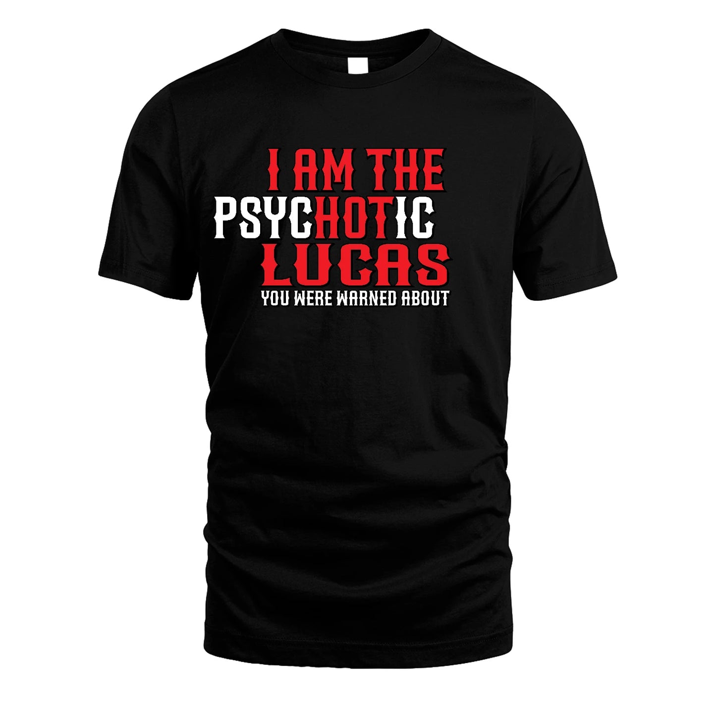 LUCAS 13K1-544 I Am The Psychotic Name You Were Warned About