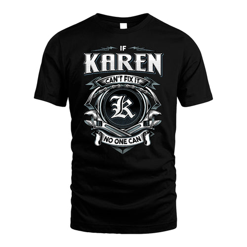 KAREN 13K1-510 Personalized  "Can’t Fix It No One Can"