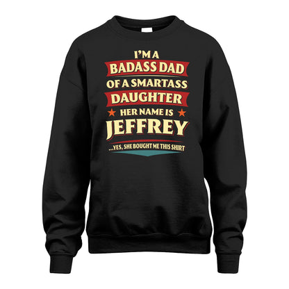 JEFFREY 13K1-535 I'm A Badass Dad Of A Smartass Daughter Her Name Is ...