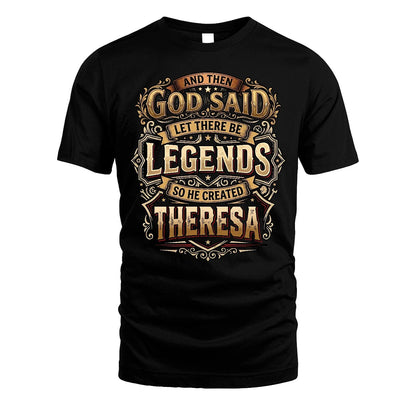 THERESA 13K1-540 And Then God Said Let There Be Legends...