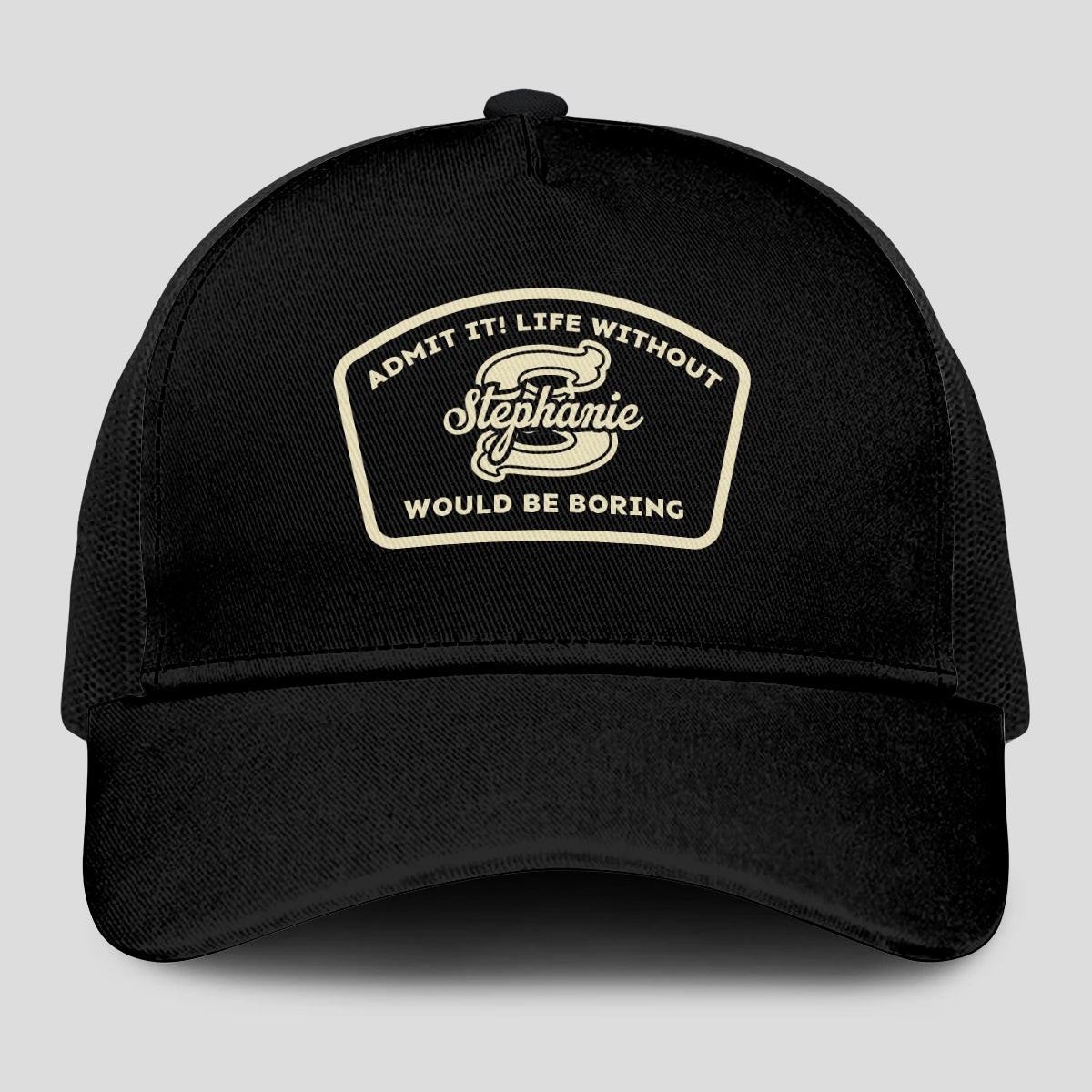 Admit It Life Without Your Name Would Be Boring Black Mesh Cap STEPHANIE 13K1 C214PF