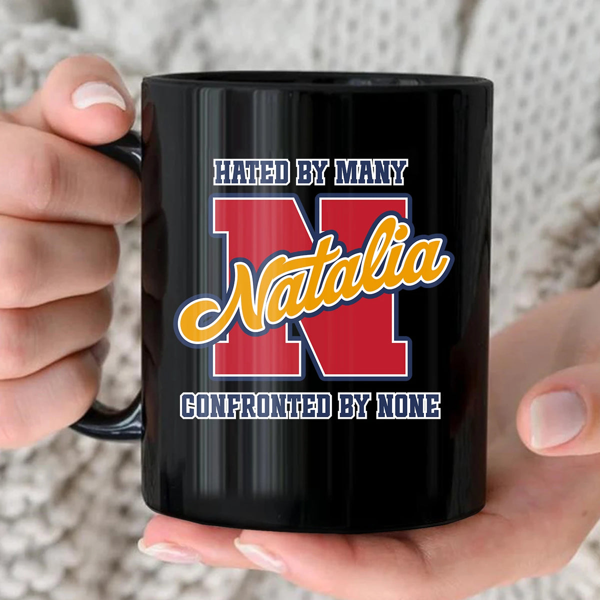 Hated By Many Confronted By None Cool Mug NATALIA 13K1 MG16