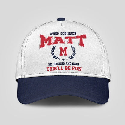 When God Made Your Name He Grinned And Said This'll Be Fun Blue Cap MATT 13K1 C57PF