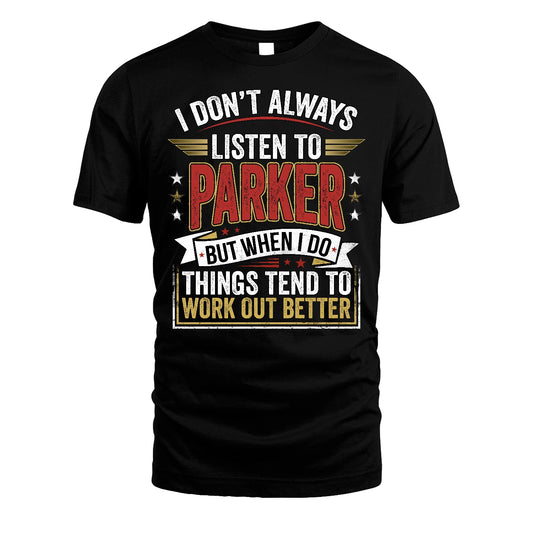 PARKER 13K1-542 I Don't Always Listen To ...