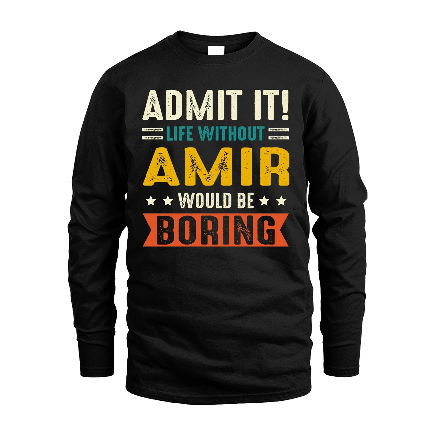 AMIR 13K2-124–Personalized Funny Quote Apparel “Life Without NAME Would Be Boring”