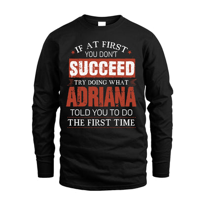 ADRIANA 13K1-82–Personalized Funny Quote Apparel “If At First You Don’t Succeed”