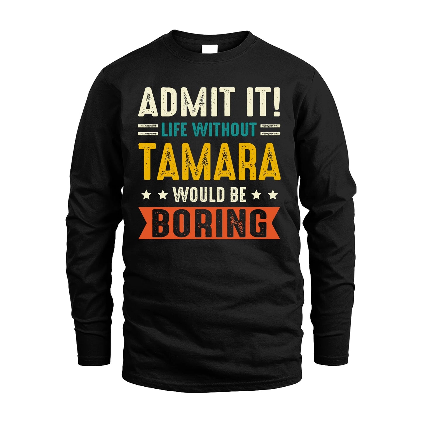 TAMARA 13K2-124–Personalized Funny Quote Apparel “Life Without NAME Would Be Boring”