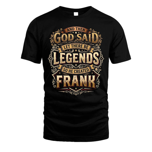 FRANK 13K1-540 And Then God Said Let There Be Legends...