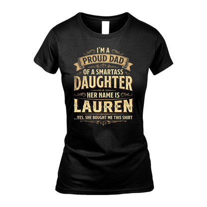LAUREN 13K1-356 I'm A Proud Dad Of A Smartass Daughter Her Name Is...