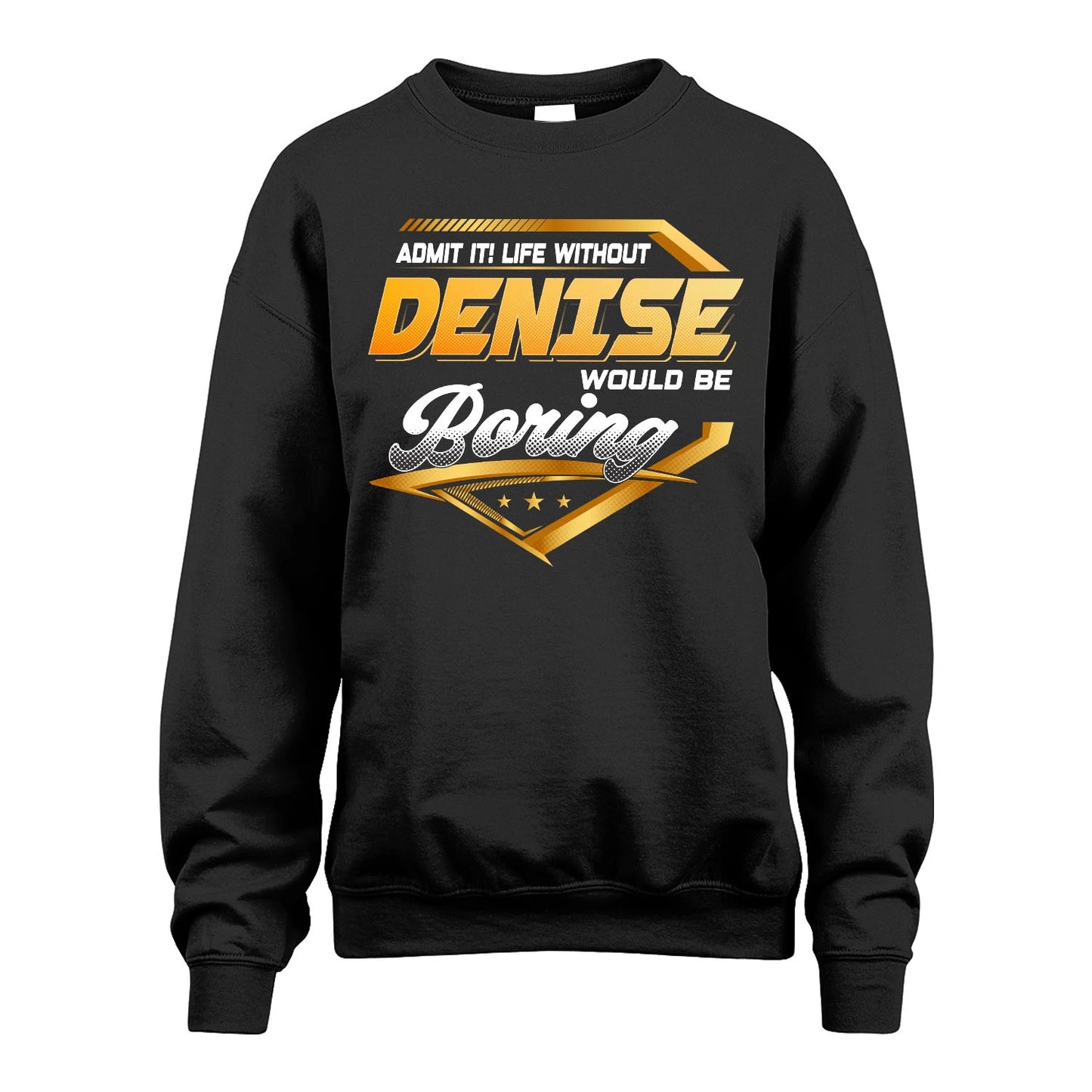 DENISE 13K1-513 Personalized "Admit It! Life Without ... Would Be Boring"