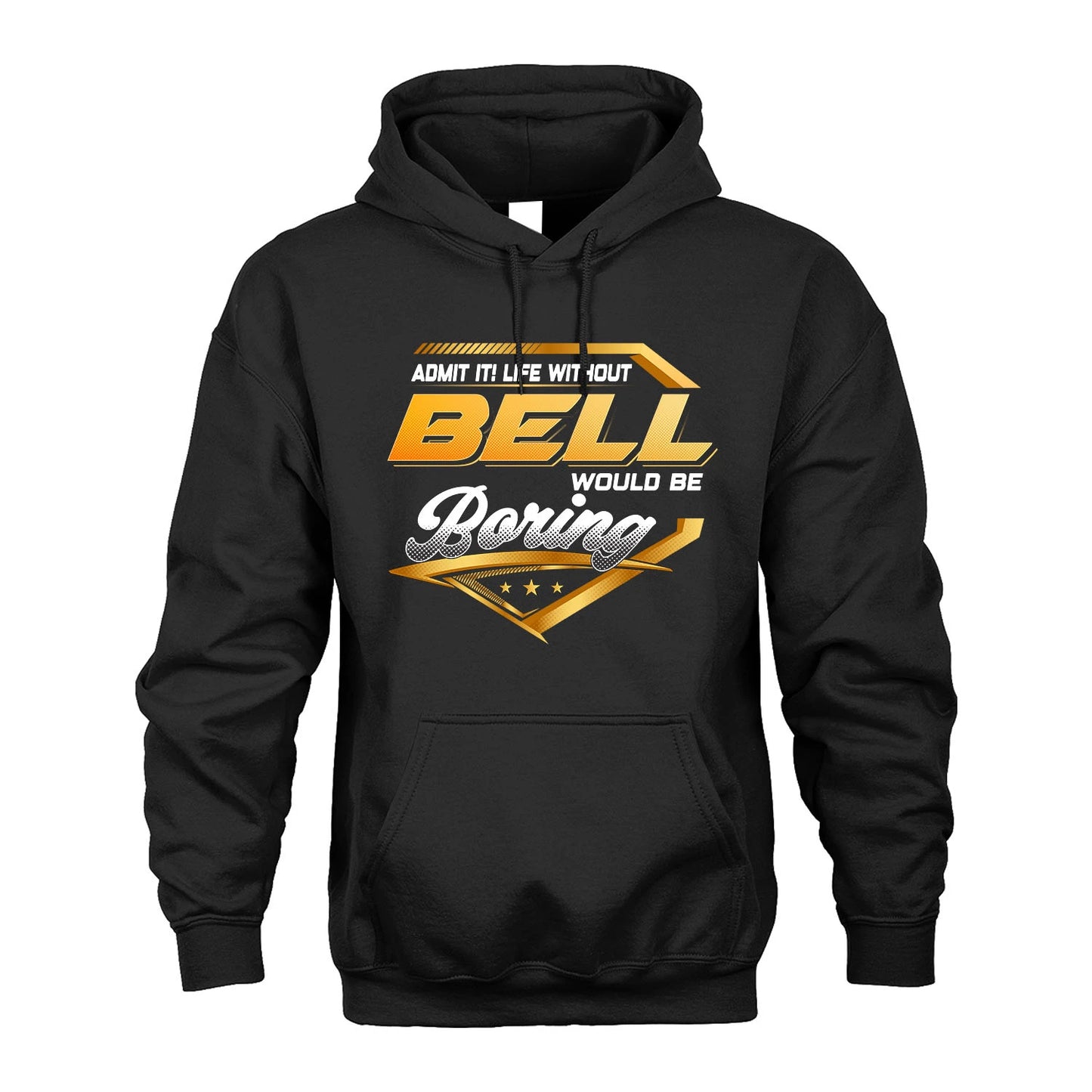 BELL 13K1-513 Personalized "Admit It! Life Without ... Would Be Boring"