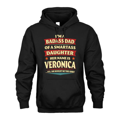 VERONICA 13K1-535 I'm A Badass Dad Of A Smartass Daughter Her Name Is ...