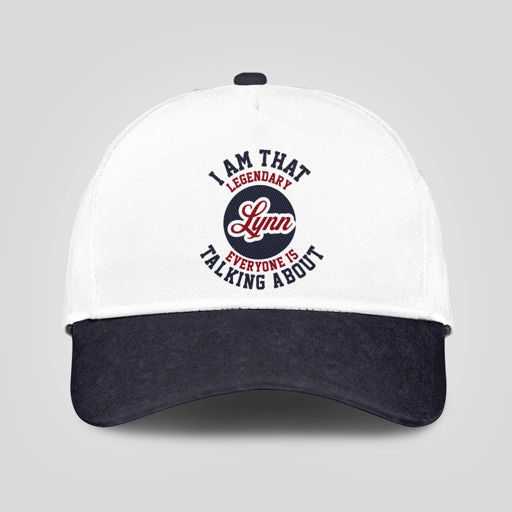 I Am That Legendary Your Name Everyone Is Talking About Baseball Cap LYNN 13K1 C107PF