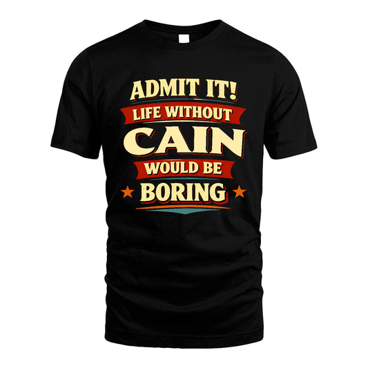 CAIN 13K4-503 Personalized "Admit It Life Without..."