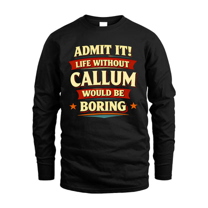 CALLUM 13K9-503 Admit It Life Without...