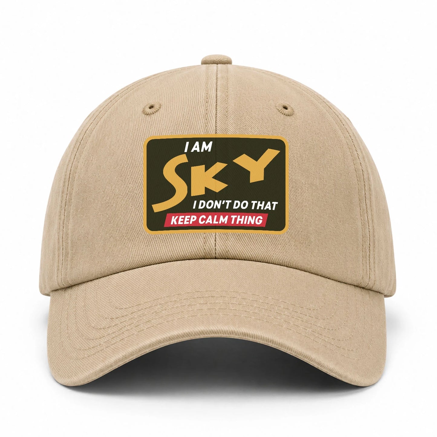 I Am Your Name I Don't Do That Keep Calm Thing Cap SKY 13K1 C54PF