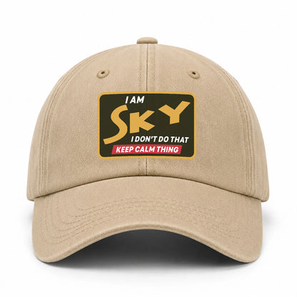 I Am Your Name I Don't Do That Keep Calm Thing Cap SKY 13K1 C54PF
