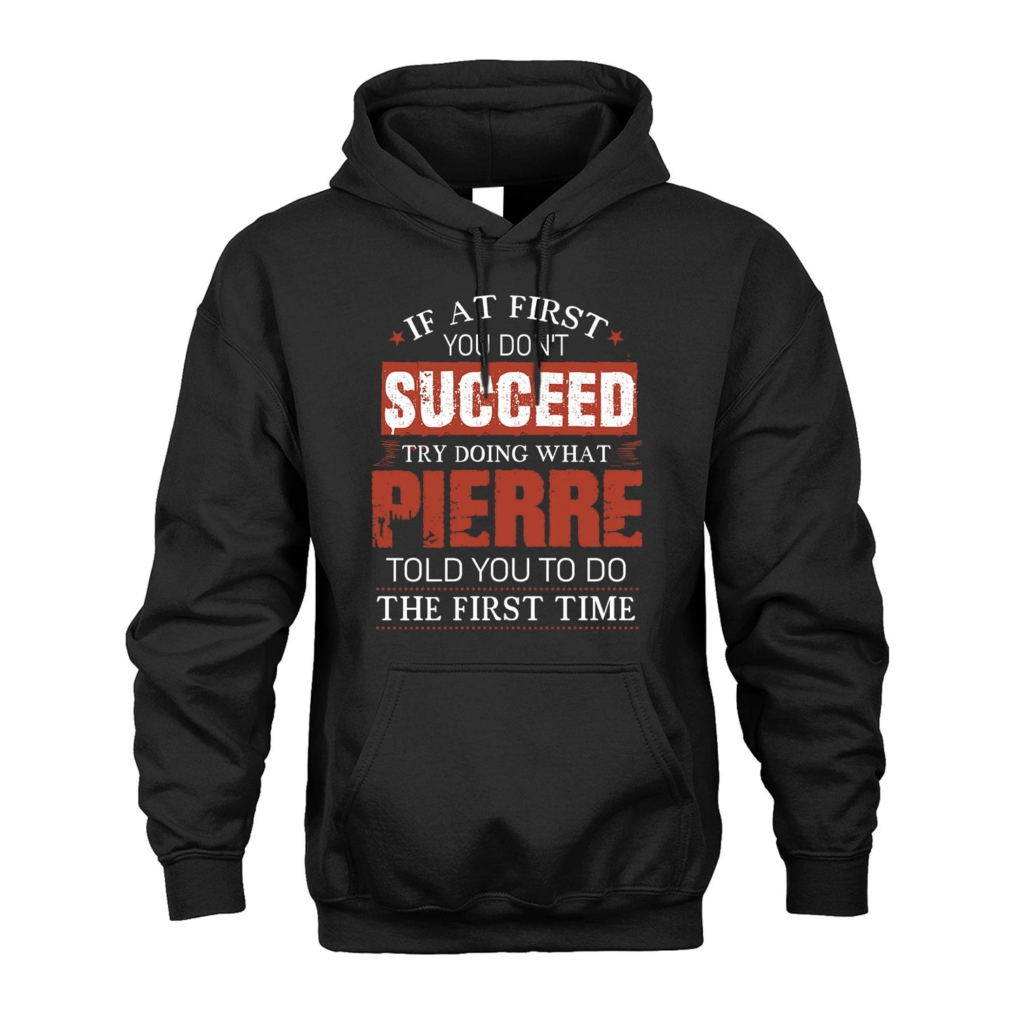 PIERRE 13K1-82–Personalized Funny Quote Apparel “If At First You Don’t Succeed”