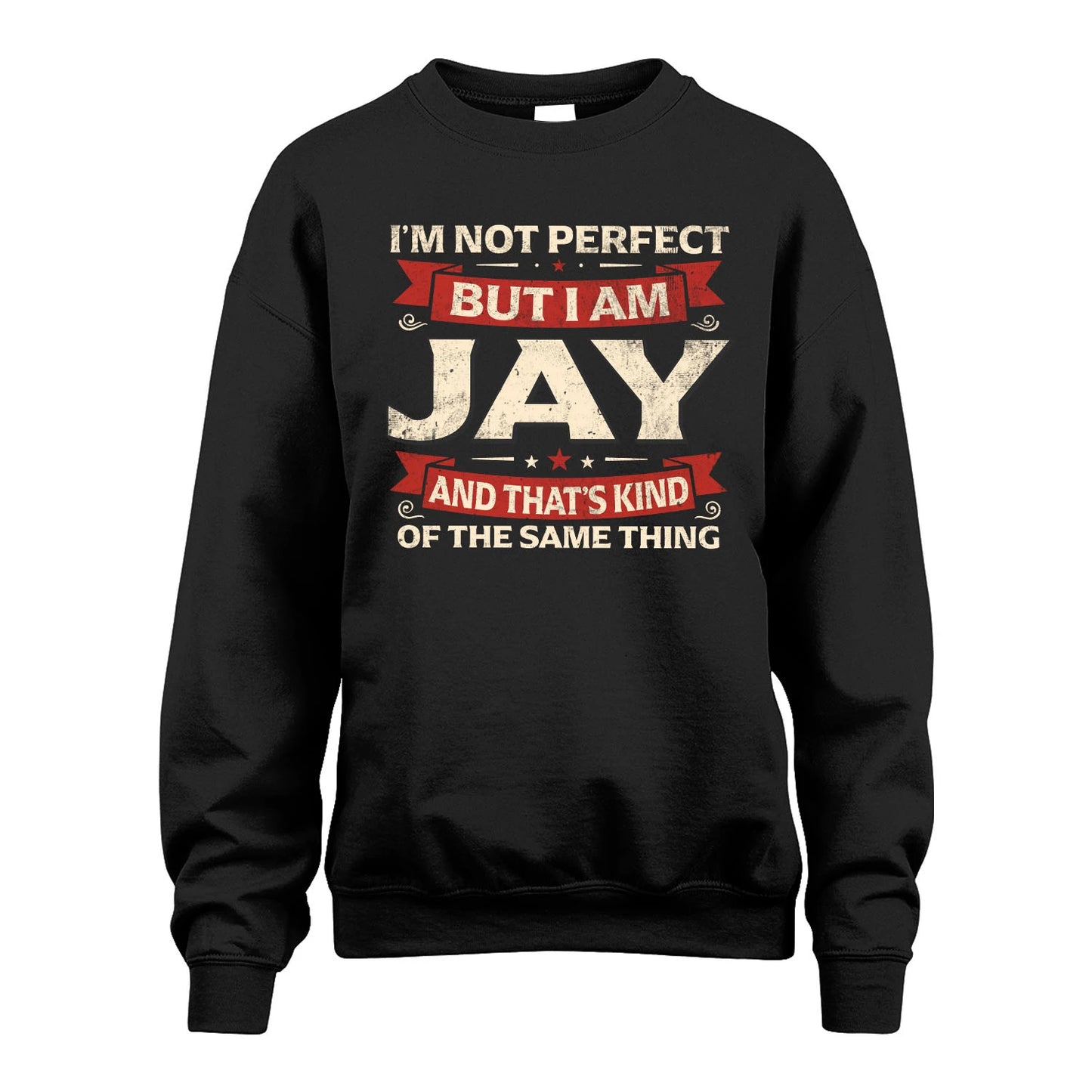 JAY 13K1-566 I'm Not Perfect But I Am...