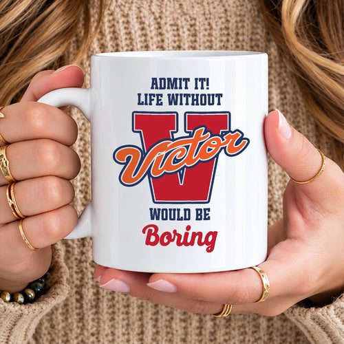 Admit It Life Without Your Name Would Be Boring Sporty Mug VICTOR 13K1 MG17