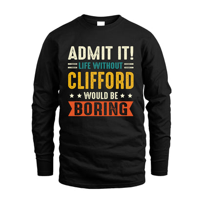 CLIFFORD 13K3-124–Personalized Funny Quote Apparel “Life Without NAME Would Be Boring”
