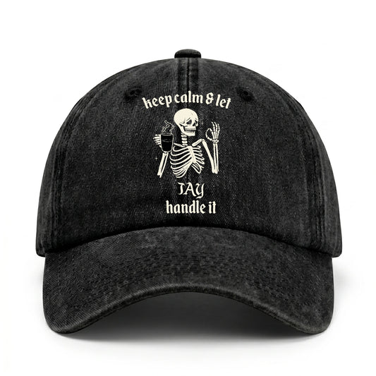 Keep Calm & Let Your Name Handle It Funny Skeleton Washed Cap JAY 13K1 C132PF
