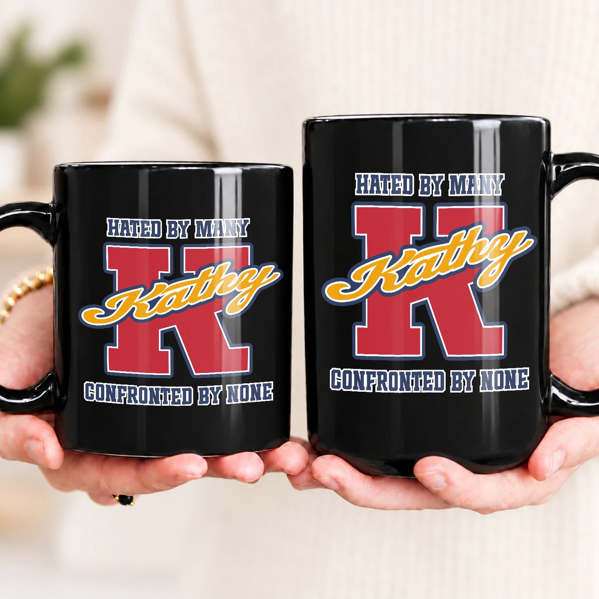Hated By Many Confronted By None Cool Mug KATHY 13K1 MG16