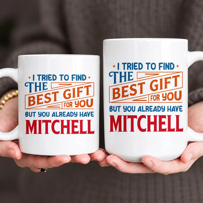 You Already Have Your Name Custom Mug - Funny Gift MITCHELL 13K1 MG15