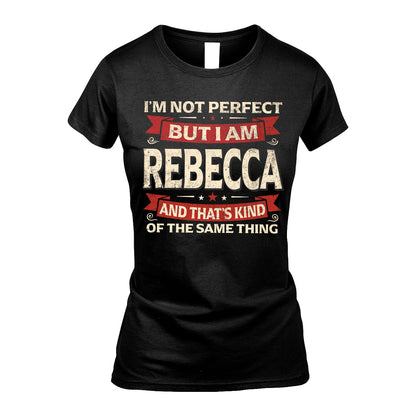 REBECCA 13K1-566 I'm Not Perfect But I Am...