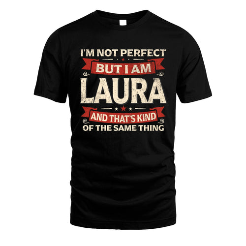 LAURA 13K1-566 I'm Not Perfect But I Am...
