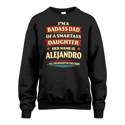 ALEJANDRO 13K1-535 I'm A Badass Dad Of A Smartass Daughter Her Name Is ...