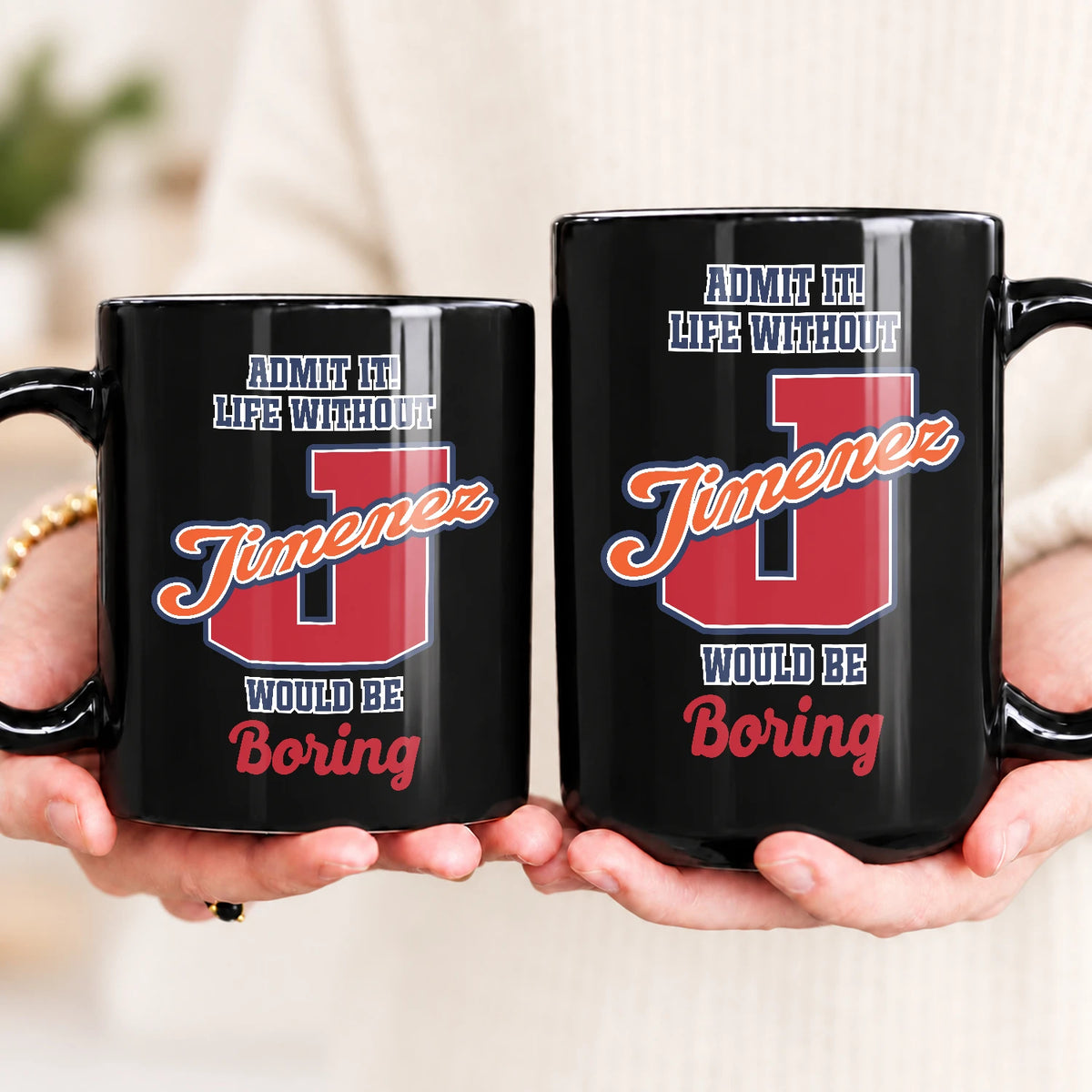 Admit It Life Without Your Name Would Be Boring Sporty Mug JIMENEZ 13K1 MG17